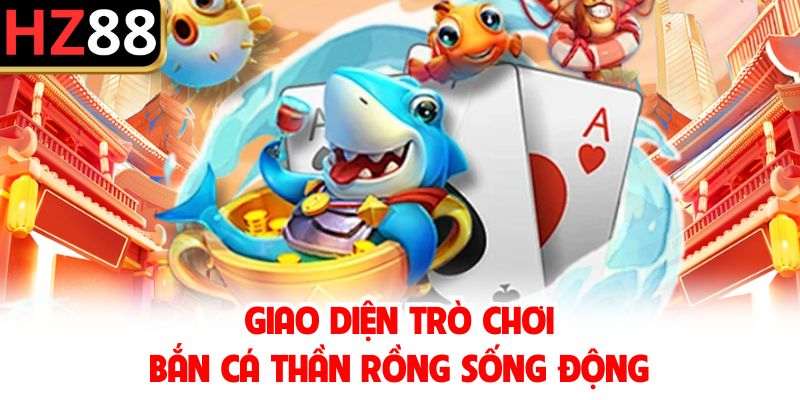 Giao diện trò chơi bắn cá Thần Rồng sống động