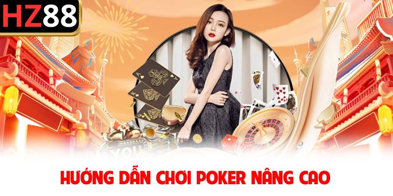 Hướng dẫn chơi poker nâng cao